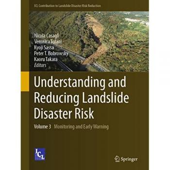 Understanding and Reducing Landslide Disaster Risk: Volume 3 Monitoring and Early Warning (ICL Contribution to Landslide Disaster Risk Reduction, Band 3)