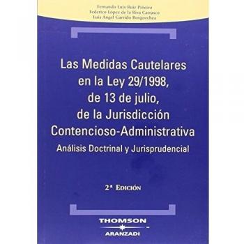 Las medidas cautelares en la Ley 29/1998, de 13 de julio, de la Jurisdicción Contencioso Administrativa - Análisis doctrinal y jurisprudencial