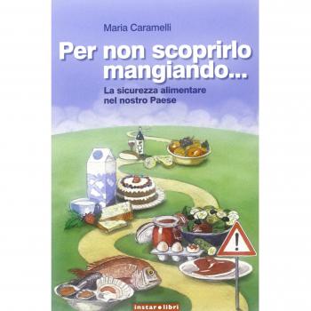 Per non scoprirlo mangiando... La sicurezza alimentare nel nostro Paese