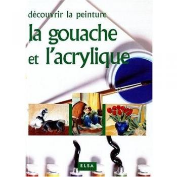 Gouache et acrylique -dÃÂ©couvrir peinture-