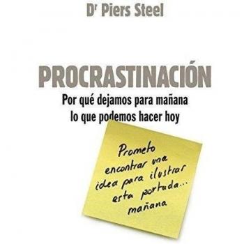 PROCRASTINACION por que dejamos para mañana lo que podemos