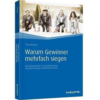 Warum Gewinner mehrfach siegen: Wie Spitzensportler und Topunternehmer Herausforderungen weltmeisterlich lösen