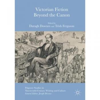 Victorian Fiction Beyond the Canon (Palgrave Studies in Nineteenth-Century Writing and Culture)