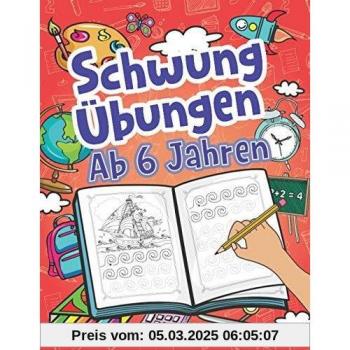 Hoffmann, Sarah Claudia - Schwungübungen Ab 6 Jahren: Spannende Schwungübungen Zur Erhöhung Der Feinmotorik, Konzentration Und Der Augen-Hand-Koordination Von Kindern. Unschlagbares Geschenk Für Kinder Ab 6 Jahren! - Preis vom 18.09.2025 05:07:49 h