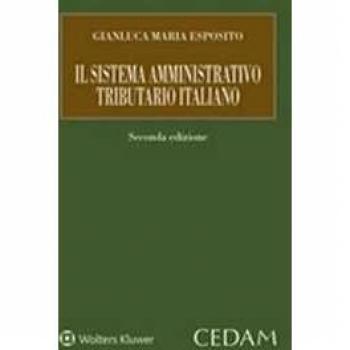 Il sistema amministrativo tributario italiano Gianluca Maria Esposito