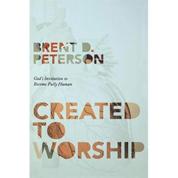 Created to Worship: God's Invitation to Become Fully Human