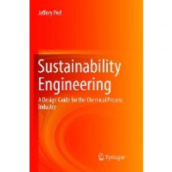 Sustainability Engineering: A Design Guide for the Chemical Process Industry
