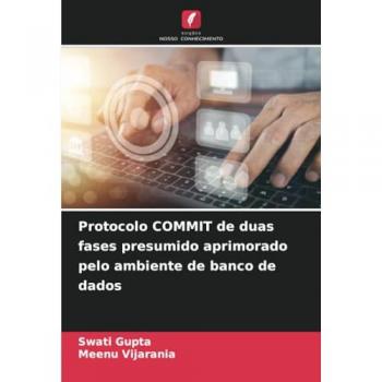 Gupta, Swati: Protocolo COMMIT de duas fases presumido aprimorado pelo ambiente de banco de dados