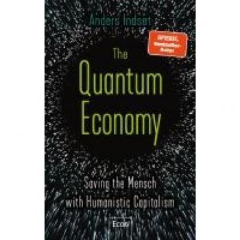 The Quantum Economy: Saving the Mensch with Humanistic Capitalism