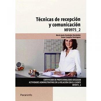 Técnicas De Recepción Y Comunicación. Certificados De Profesionalidad. Actividades Administrativas En La Relación Con El Cliente - Fernández, María Jesús, Campiña, Gema