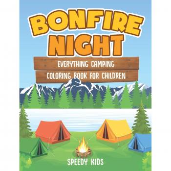 Bonfire Night : Everything Camping Coloring Book for Children