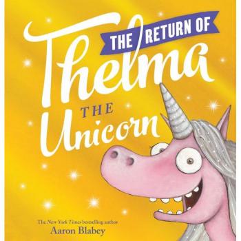 The Return of Thelma the Unicorn by Aaron Blabey