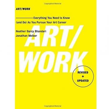 Art/Work - Revised & Updated: Everything You Need to Know (and Do) As You Pursue Your Art Career