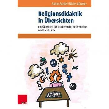 Religionsdidaktik in Übersichten: Ein Überblick für Studierende, Referendare und Lehrkräfte