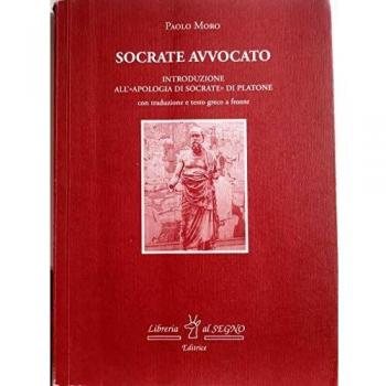 Socrate avvocato. Introduzione all'Apologia di Socrate di Platone. Testo greco a fronte