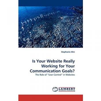 Is Your Website Really Working for Your Communication Goals?: The Role of ?User Control? in Websites