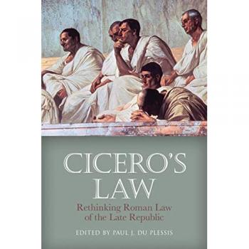 Cicero's Law : Rethinking Roman Law of the Late Republic