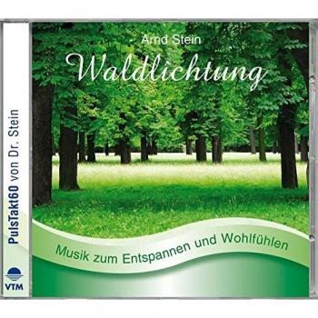 Arnd Stein Waldlichtung: Sanfte Zum Entspannen Und Wohlfühlen (Entspannungsmusik)