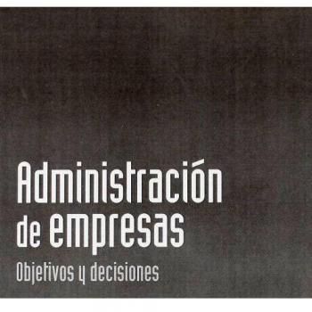 Administracion de empresas.Objetivos y decisiones (Tapa blanda).