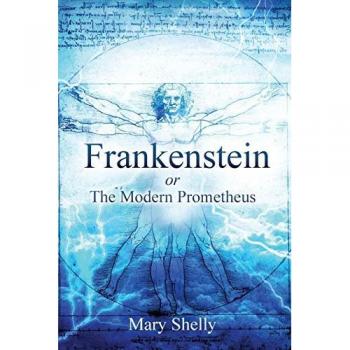 Frankenstein or the Modern Prometheus (Annotated)
