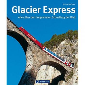 Glacier Express: Alles über den langsamsten Schnellzug der Welt