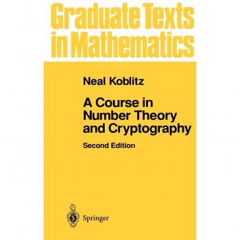 Neal Koblitz A Course In Number Theory And Cryptography (Graduate Texts In Mathematics)