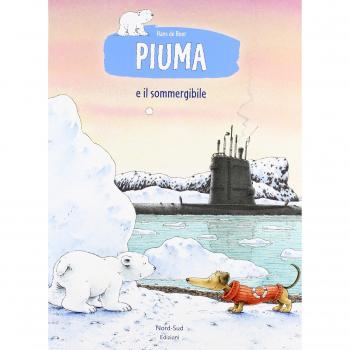 Piuma e il sommergibile. Ediz. a colori