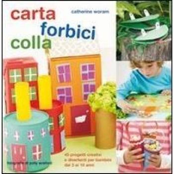 Carta forbici colla. Ediz. illustrata