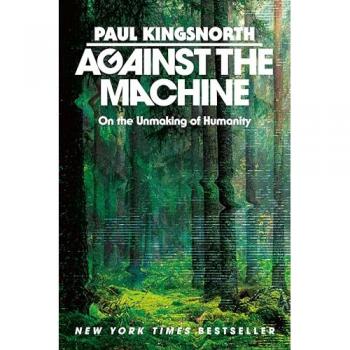 Kingsnorth, Paul: Against the Machine