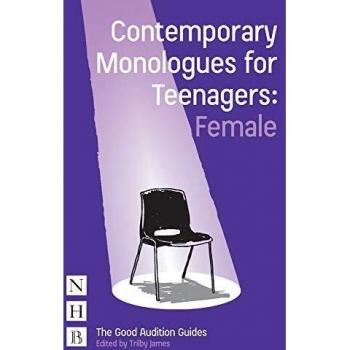 Contemporary Monologues for Teenagers: Female