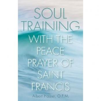 Soul Training with the Peace Prayer of Saint Francis