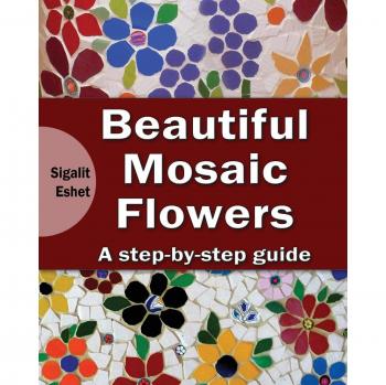 Beautiful Mosaic Flowers : A step-by step guide, by Sigalit Eshet
