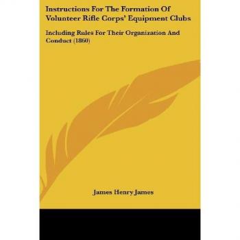 Instructions For The Formation Of Volunteer Rifle Corps' Equipment Clubs