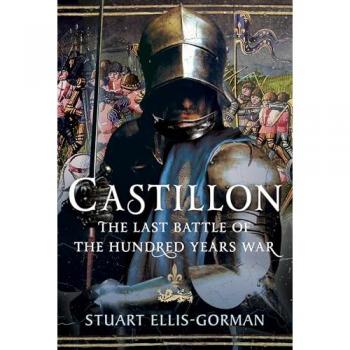 Castillon : The Last Battle of the Hundred Years War