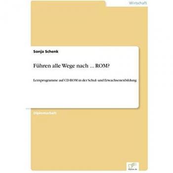Führen alle Wege nach ... ROM?: Lernprogramme auf CD-ROM in der Schul- und Erwachsenenbildung