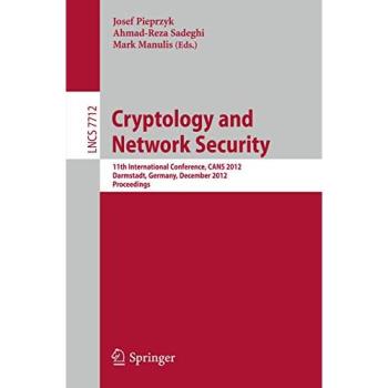Cryptology and Network Security: 11th International Conference, CANS 2012, Darmstadt, Germany, December 12-14, 2012. Proceedings (Lecture Notes in Computer Science, Band 7712)