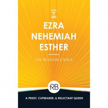 The Readable Bible: Ezra, Nehemiah, & Esther