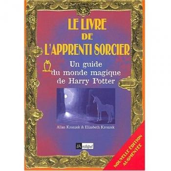 Allan Kronzek Le Livre De L'Apprenti Sorcier : Un Guide Du Monde Magique De Harry Potter