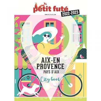 Guide Aix-en-Provence 2023 Petit Futé - Auzias d. / labourdette j. & alter