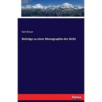 Beiträge zu einer Monographie der Gicht