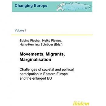 Movements Migrants Marginalisation. Challenges of societal and political participation in Eastern Europe and the enlarged EU