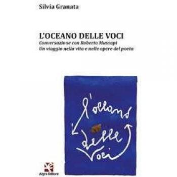 L' oceano delle voci. Conversazione con Roberto Mussapi. Un viagg... Silvia Granata