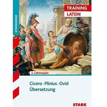 Training Latein / Übersetzung im 2. Lektürejahr für G8.: Cicero · Plinius · Ovid. Aufgaben mit Lösungen.