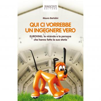 Qui ci vorrebbe un ingegnere vero. Eurovinil. Le vicende e le persone che hanno fatto la sua storia