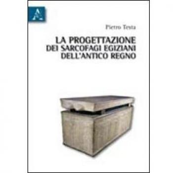 La progettazione dei sarcofagi egiziani dell'Antico Regno