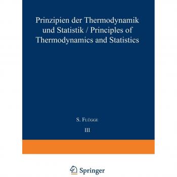 Flügge, S.: Prinzipien der Thermodynamik und Statistik / Principles of Thermodynamics and Statistics