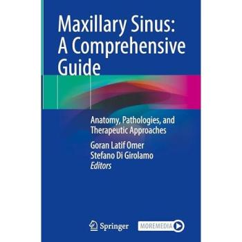 Maxillary Sinus: A Comprehensive Guide: Anatomy, Pathologies, and Therapeutic Approaches