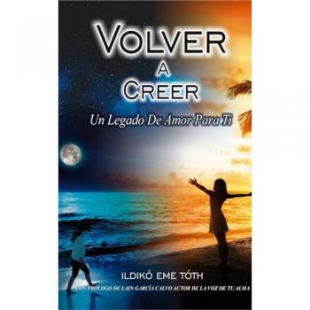 Volver a creer, un legado de amor para ti