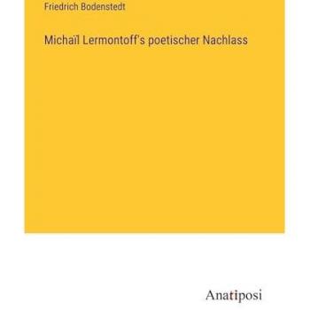 Michaïl Lermontoff's poetischer Nachlass