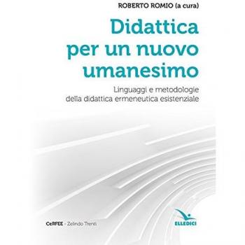 Didattica per un nuovo umanesimo. Linguaggi e metodologie della didattica ermeneutica esistenziale